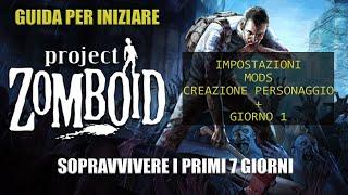 PROJECT ZOMBOID - GUIDA ALLA PRIMA SETTIMANA - IMPOSTAZIONI + GIORNO 1 - GAMEPLAY ITA - TUTORIAL