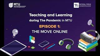 Teaching and Learning during the pandemic: Episode 1: "The Move to Online"