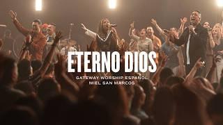Eterno Dios | ft. Miel San Marcos | Gateway Worship Español