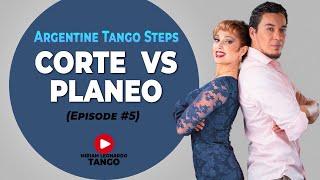 CORTE VS PLANEO   (Argentine Tango Steps)