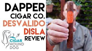 Dapper Desvalido Disla Cigar Review