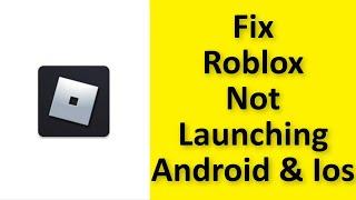 How To Fix Roblox Not Launching Issue Android Ios - Fix Roblox Not Open Problem Android & Ios