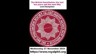 The British Constitution: the last ten years and the next fifty - Lord Sumption - 27 November 2024