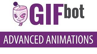 GIFBot: Advanced Animations Guide