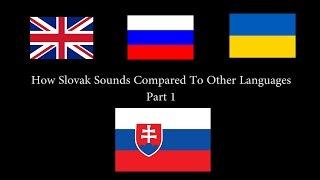 Как звучит словацкий язык в сравнении с другими. How sounds slovak compared to other languages