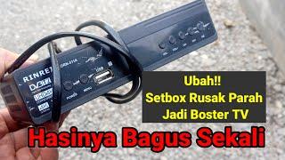 Membuat boster Tv dari setbox rusak