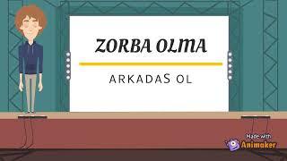 ZORBA OLMA ARKADAŞ OL