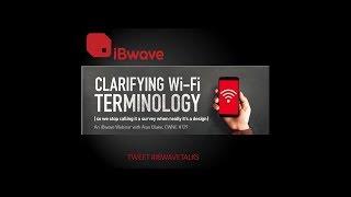 iBwave Webinars: Clarifying Wi-Fi Terminology with Alan Blake