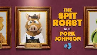 Former Muppet Goes Part-Time - The Spit Roast w/ Pork Johnson #3