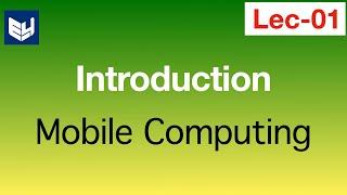 Mobile computing Introduction | MC | Mobile Computing | Lec - 01| Bhanu Priya
