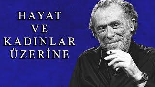 BUKOWSKİ OKUMALRI / HAYATA DAİR  / VE KADINLAR