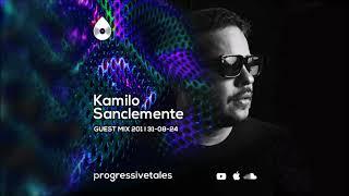 Kamilo Sanclemente @ Progressive Tales 201 Guest Mix  2024