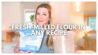 How To Use Fresh-Milled Flour for All-Purpose | 3-STEP PROCESS TO CONVERT ANY RECIPE