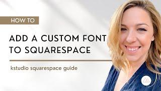 How to upload a custom font to Squarespace!