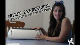 Cricut Expression: Basic Setup & Button Overview