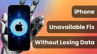 [3 Solutions] iPhone Unavailable Fix Without Losing Data 2025 | Step By Step Turorial