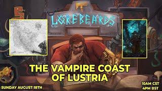 The Vampire Coast Beckons! Lorebeards w/ Andy Law & Loremaster of Sotek