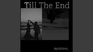 Till The End
