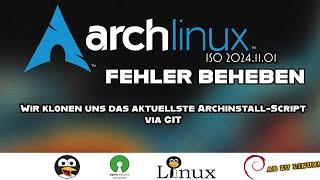 Archinstaller 2024.11.01 beschädigt - Einfache Lösung via Gitclone - Alles neu bei Archinstall!