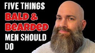 Five Things Bald & Bearded Men Should Do