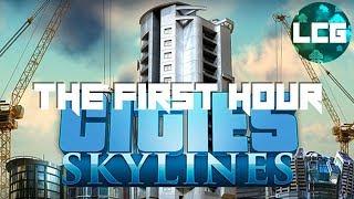 Cities: Skylines - THE FIRST HOUR - Lord Cyclone Gaming