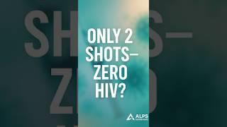 Only 2 Shots a Year—Revolutionary HIV Protection Approved by FDA #alpsnews