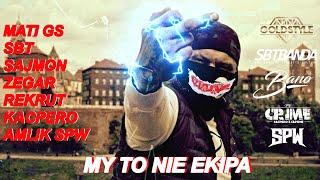 MATI x SBT x SAJMON x ZEGAR x REKRUT x KACPERO x AMLIK - My To Nie EKIPA prod.PRoD k4t4