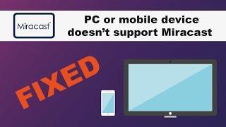 Easy fix - Miracast not working Windows 10