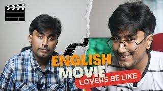 English Movie lovers be like