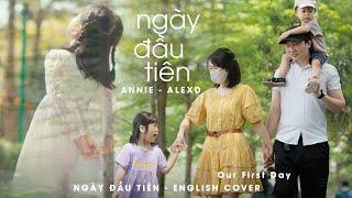 NGÀY ĐẦU TIÊN - ĐỨC PHÚC Bản tiếng Anh bởi Annie 5 tuổi x Alexd