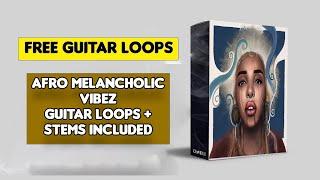 (Free) Afrobeat Guitar Loops Pack- Melancholic Vibe (Omah Lay, Ckay Type Kits) Stems Included