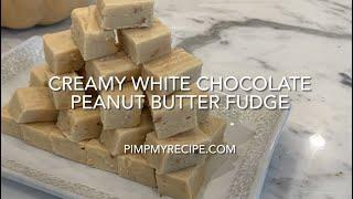 CREAMY WHITE CHOCOLATE PEANUT BUTTER FUDGE - How to make this easy 5-ingredient recipe.