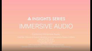 Insight Session: Exploring Immersive Audio - Unlocking the creative potential of immersive audio