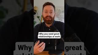 The importance of great relationships at work