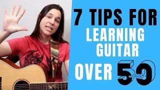 7 MUST KNOW TIPS For Learning Guitar Over 50