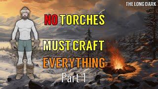 Torchless Craftsman Challenge - Part 1 (The Long Dark)