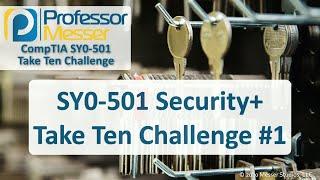 SY0-501 Security+ Take Ten Challenge #1