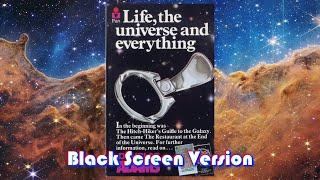 Life the Universe and Everything (BLACK SCREEN VERSION) - Read by Douglas Adams