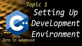 Topic 1: Setting up development environment for C, C++