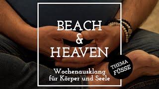 „Beach & Heaven - Body meets Soul“ - Wochenausklang für Körper und Seele im Video: Thema Füße