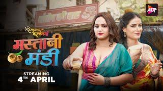 Mastani Mandi | Official Trailer | Streaming on 4th April | ALTT | New Hindi Web series