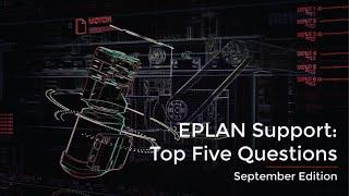 Top 5 EPLAN Support Questions - September 2020