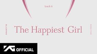 BLACKPINK - ‘The Happiest Girl’ (Official Audio)