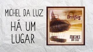 Michel da Luz - Há um lugar