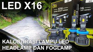 Wow..!!! Kaloborasi LED Rekomendasi - Master LED X16 Di Headlamp H4 & Foglamp H11 Mobil