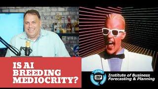 Is AI Breeding Mediocrity? | Institute of Business Forecasting & Planning On-Demand