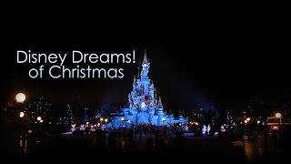 Disney Dreams! of Christmas 2014 & 2015 - Disneyland Paris