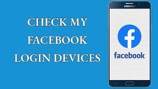 How to Check My Facebook Login Devices (2021) Check where you are logged in