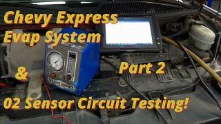 Chevy Express Code P0442 & P2270 Evap System Leak Detected, 02 Sensor Stuck Lean Diag, Part 2