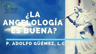 ¿La angelología es buena?